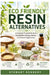Eco Friendly Resin Alternatives: A Complete Practical Guide to Sustainable Casting, Coating and Creative Applications by Stewart Kennedy