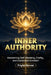 Inner Authority: Awakening Self-Mastery, Clarity, and Conscious Creation by Priyha Kannan