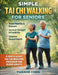 Simple Tai Chi Walking for Seniors: A Comprehensive 28-Day Illustrated Guide to Better Balance, Stronger Movement, and Greater Confidence - Simple 10- by Yuanhe Chen