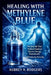 Healing with Methylene Blue: The Step-by-Step Protocol Guide to Restore Energy, Brain Health, and Immunity Naturally by Aubrey A. Rodgers
