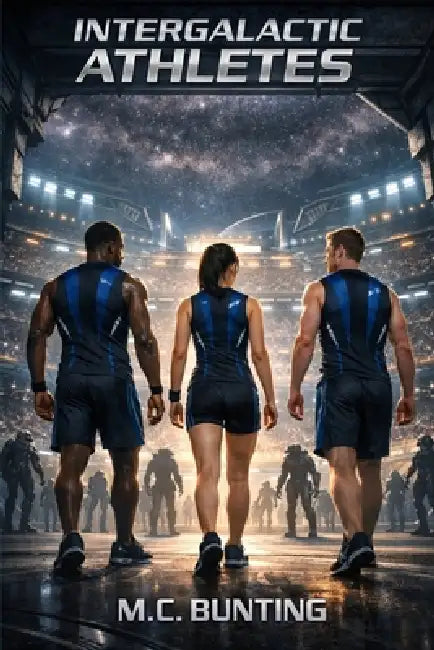 Intergalactic Athletes by M. C. Bunting