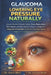 Glaucoma: LOWERING EYE PRESSURE NATURALLY: Science-Backed Lifestyle Habits, Stress Reduction Techniques, and Nutritional Strategies to Support Glaucom by Sinclair Reed, Alaric West