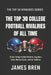 The Top 30 College Football Rivalries of all Time: 30 Epic College Football Rivalries, Legendary Teams, Historic Games, and Fan Traditions by James Bren