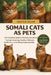 Somali Cats as Pets: The Complete Guide to Raising a Somali Cat: Training, Grooming, Nutrition, Behavior, Health Care, and Lifelong Companionship by Oliver Noah
