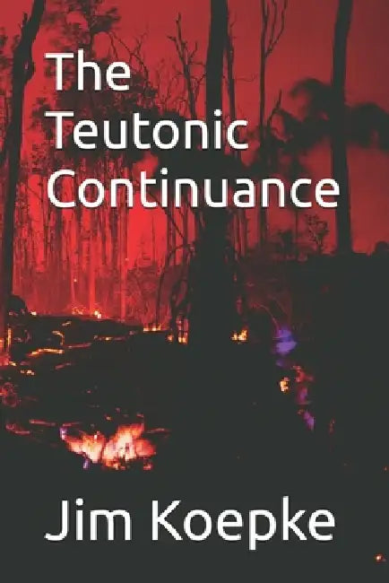 The Teutonic Continuance by Jim Koepke