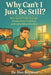 Why Can't I Just Be Still?: Why Quiet Feels Strange, Drama Feels Familiar, and Calm Takes Practice by Dan Boynton