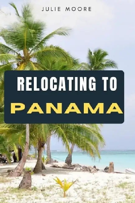 Relocating to Panama by Julie Moore