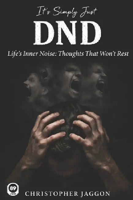 It's Simply Just DND: A Poetry Book About Overthinking, Anxiety, and Mental Health (Life's Inner Noise) by Christopher Jaggon