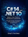 C# 14 and .NET 10: Modern Cross-Platform Development Fundamentals: Build Scalable Web, Mobile, and Cloud Applications with Clean Code, Modern Architec by Greg S. Funchess