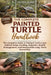 The Complete Painted Turtle Handbook: The Complete Guide to Painted Turtle Care: Habitat Setup, Feeding, Behavior, Health Management, and Responsible by Oliver Noah