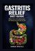Gastritis Relief Diet Guide: What to Eat to Calm Inflammation, Ease Stomach Pain, and Protect Your Gut by Rowan Whitely