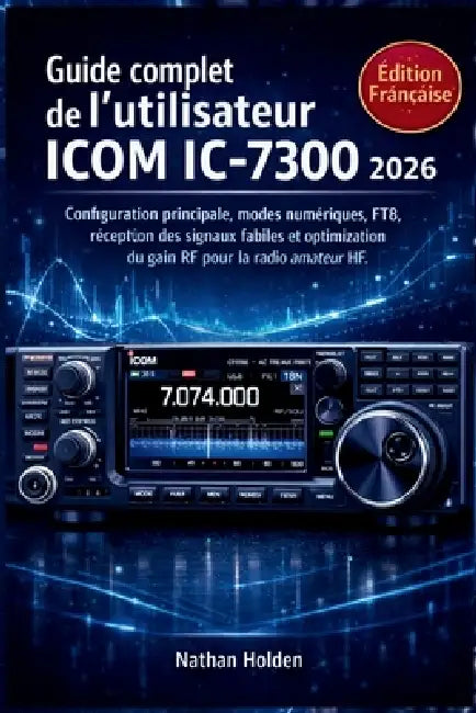 Guide complet de l'utilisateur ICOM IC-7300 2026: Configuration ...