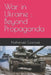 War in Ukraine: Beyond Propaganda by Nathanaël Courossé