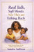 Real Talk, Soft Words. Now They Are Talking Back: Sanity-Saving Wisdom for the Toddler Years and Beyond by Sandra Sullivan