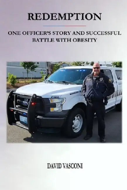 Redemption: One Officer's Story and Successful Battle with Obesity by David Vasconi