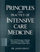 Principles and Practice of Intensive Care Medicine: From ICU Physiology to Bedside Management of Sepsis, ARDS, Shock, and Multi-Organ Failure by Jason Grant