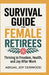 Survival Guide for Female Retirees: Thriving in Freedom, Health, and Joy After Work by Abigail Joy Denwood