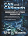 CAN and CANopen for Embedded Systems Engineers: Designing Reliable Real-Time Communication Architectures for Industrial Devices by Kyle P. Mansen