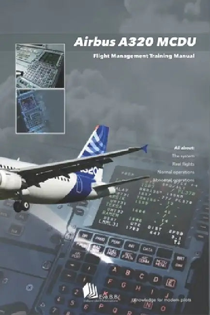 Airbus A320 MCDU: Flight Management Training Manual by Eve B. B.