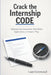 Crack The Internship Code: Outsmart the Competition with Better Applications and Smarter Prep by Liam Greenwood