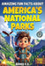 Amazing Fun Facts About American's National Parks: The Ultimate National Parks Fun Facts Book Discover Nature, Wildlife, and Hidden Wonders for Kids A by Bernie R. V.