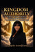 Kingdom Authority: Walking in Spiritual Authority, Enforcing Heaven's Will, and Defeating the Enemy Through Christ by Evangelist Jeannie Gaines