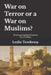 War on Terror or a War on Muslims?: Unveiling Geopolitical Dynamics by Leslie Terebessy