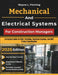 Mechanical And Electrical Systems For Construction Managers: A Practical Guide To HVAC, Plumbing, Electrical Systems, And MEP Project Coordination by Wayne L. Fleming