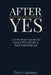 After Yes: A 30-Day Prayer Journey for Anyone Who Left Safe to Build Something Real by Toya Lawson