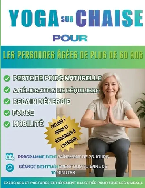 Yoga sur chaise pour les personnes âgées de plus de 60 ans: Le guide complet pour améliorer la mobilité, soulager la douleur, favoriser le sommeil et by Andrew Mwaniki Ndirangu