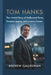 Tom Hanks: The Untold Story of Hollywood Fame, Timeless Legacy, and an Iconic Career by Andrew Galleghan