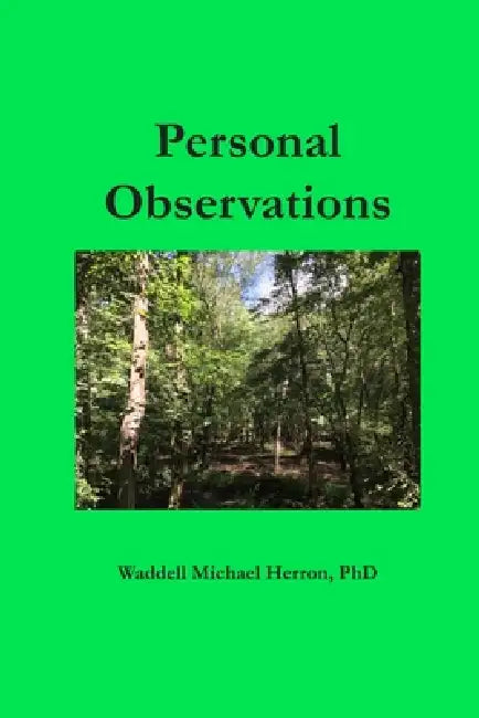 Personal Observations: A Collection Of Poetry, Prose, And Lyrics by Waddell Michael Herron