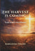 The Harvest Is Coming: Trust God in the Silence by Kingdom Fields
