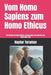 Vom Homo Sapiens zum Homo Ethicus: Die Evolution des Menschlichen zu Bewusstsein, Verantwortung und universeller Ethik by Haydar Toraman