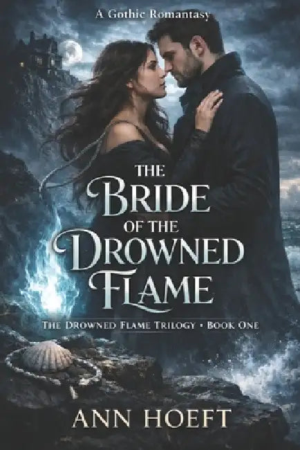 The Bride of the Drowned Flame by Ann Hoeft
