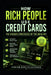 How Rich People Use Credit Cards: The Hidden Strategies of the Wealthy by Terver King Kaavanger