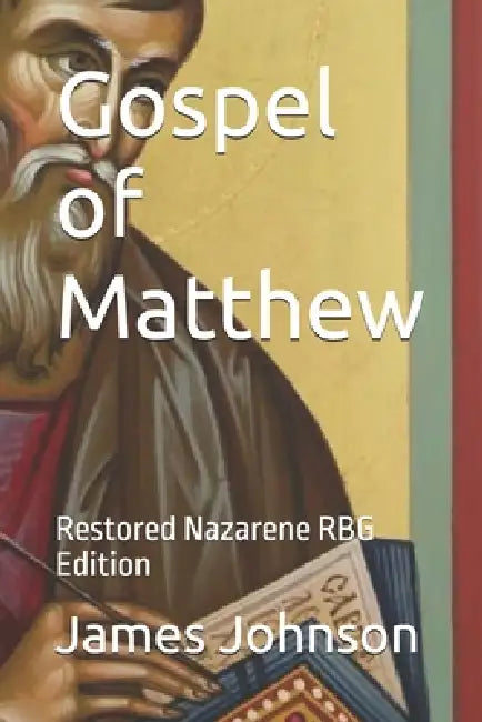 Gospel of Matthew: Restored Nazarene RBG Edition by Sr. Johnson James R.