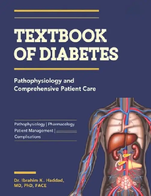 Textbook of Diabetes: Pathophysiology and Comprehensive Patient Care. by Ibrahim K. Haddad