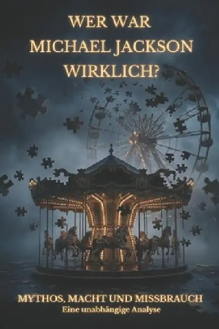 Wer war Michael Jackson wirklich? Mythos, Macht und Missbrauch: Eine unabhängige Analyse by Ruby de Luca