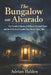 The Bungalow on Alvarado: The Unsolved Murder of William Desmond Taylor and the Hollywood Scandal That Shook Silent Film by Adrian Halden