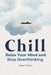 Chill: Relax Your Mind and Stop Overthinking by Jason T. Walters