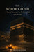 The White Cloth: A Story of Mecca and the Birth of a Faith AD 610-632 by Michael McGilbourne