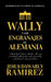 Wally Y Los Engranajes de Alemania: Memorias de un latino en Alemania by Jesus Dawarly Ramirez