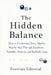 The Hidden Balance: How to Understand Basic Algebra Step by Step Through Equations, Variables, Patterns, and Real-Life Logic by Evervian Editorial