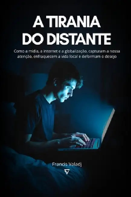 A Tirania do Distante by Francis Valadj