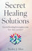 Secret Healing Solutions: SecretHealingStrategies.com are they secret? by Wesley J. Allen