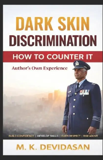 Dark Skin Discrimination: How to Counter It by M. K. Devidasan