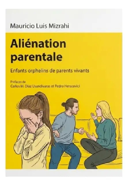 Aliénation parentale: Enfants orphelins de parents vivants by Carlos M. Díaz Usandivaras, Pedro Herscovici, Mathieu Vicens