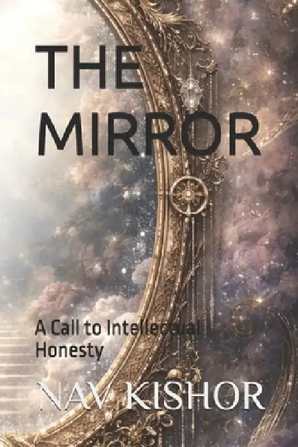 The Mirror: A Call to Intellectual Honesty by Nav Kishor