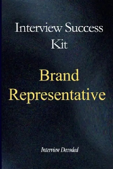 Brand Representative Interview Success Guide: A Practical Preparation and Evaluation Manual for Customer Engagement, Brand Communication, Professional by Interview Decoded